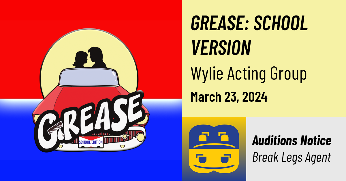 GREASE SCHOOL VERSION, Wylie Acting Group Break Legs Agent Auditions